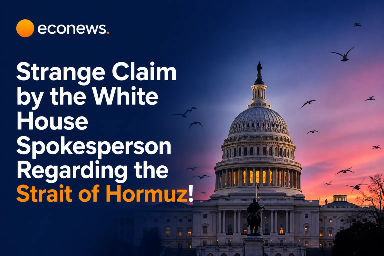 Strange Claim by the White House Spokesperson Regarding the Strait of Hormuz!