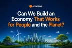 Can We Build an Economy That Works for People and the Planet?