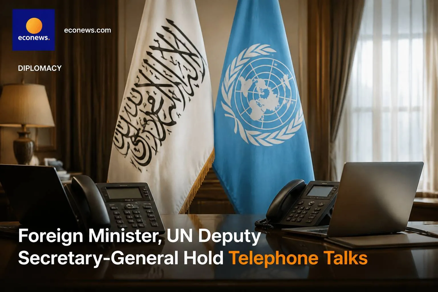 Foreign Minister, UN Deputy Secretary-General Hold Telephone Talks